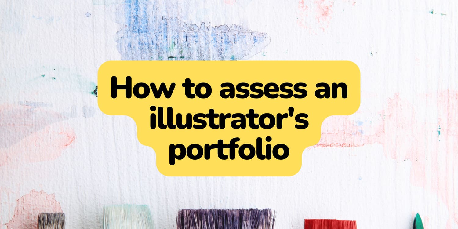 HOW TO ASSESS AN ILLUSTRATOR'S PORTFOLIO