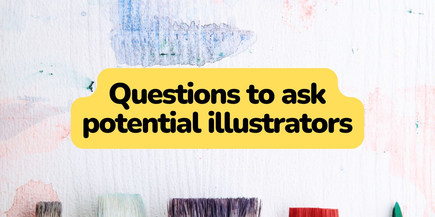 QUESTIONS TO ASK POTENTIAL ILLUSTRATORS