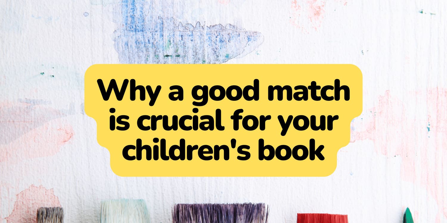WHY A GOOD MATCH IS CRUCIAL FOR YOUR CHILDREN'S BOOK
