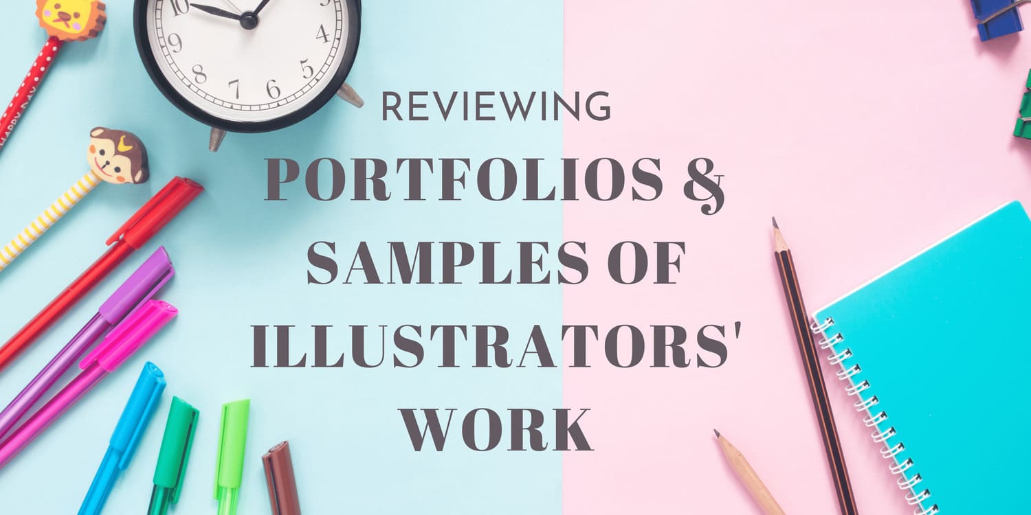 REVIEWING PORTFOLIOS AND SAMPLES OF ILLUSTRATORS' WORK