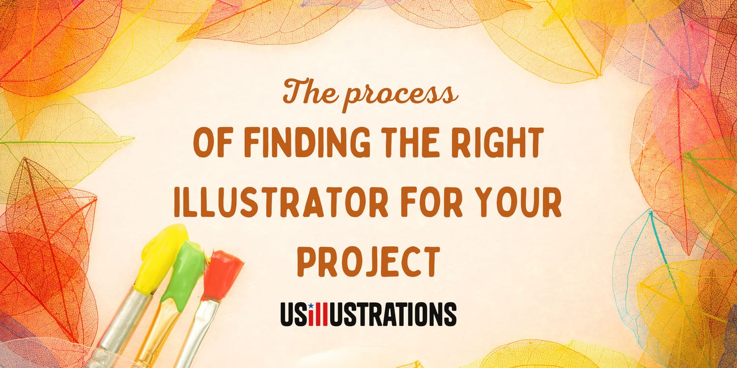 THE PROCESS OF FINDING THE RIGHT ILLUSTRATOR FOR YOUR PROJECT