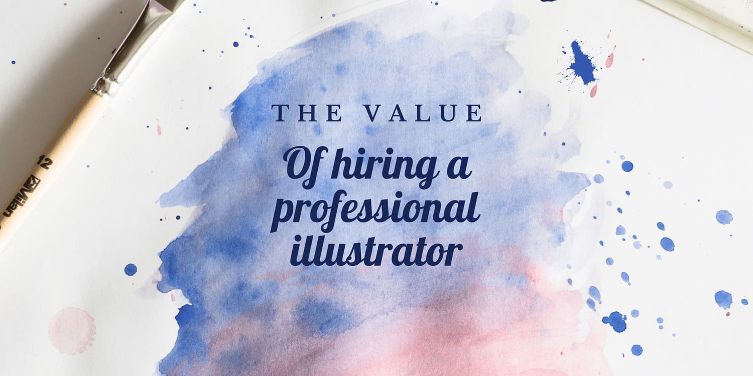 THE VALUE OF HIRING A PROFESSIONAL ILLUSTRATOR