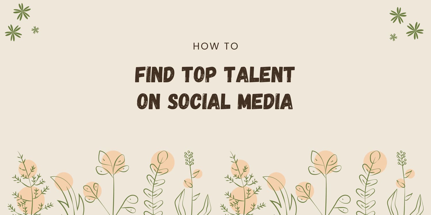 HOW TO FIND TOP TALENT ON SOCIAL MEDIA