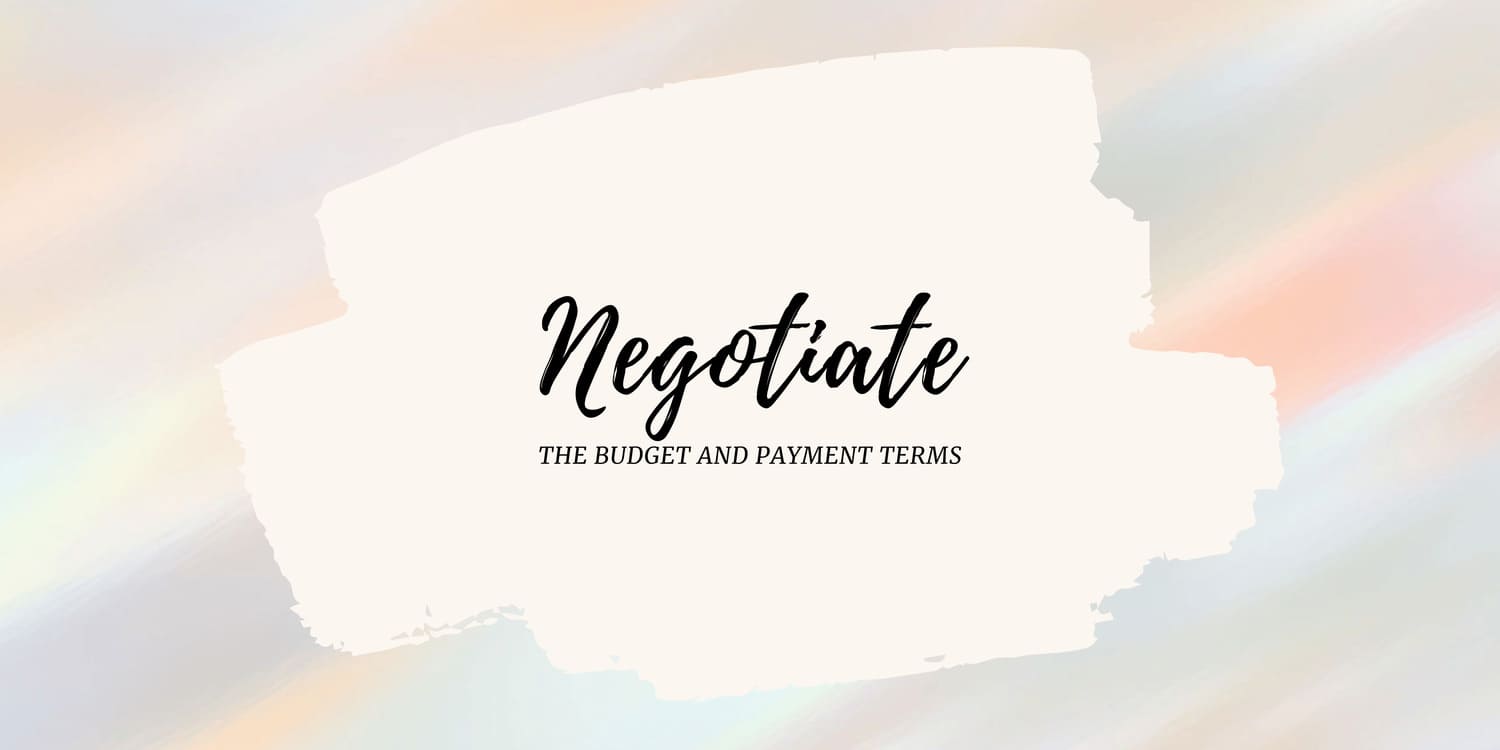 NEGOTIATE THE BUDGET AND PAYMENT TERMS WITHJ YOUR ILLUSTRATOR